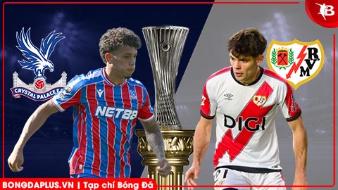 Nhận định bóng đá Crystal Palace vs Vallecano, 02h00 ngày 28/5: Vallecano sẽ thua trên chấm phạt đền!